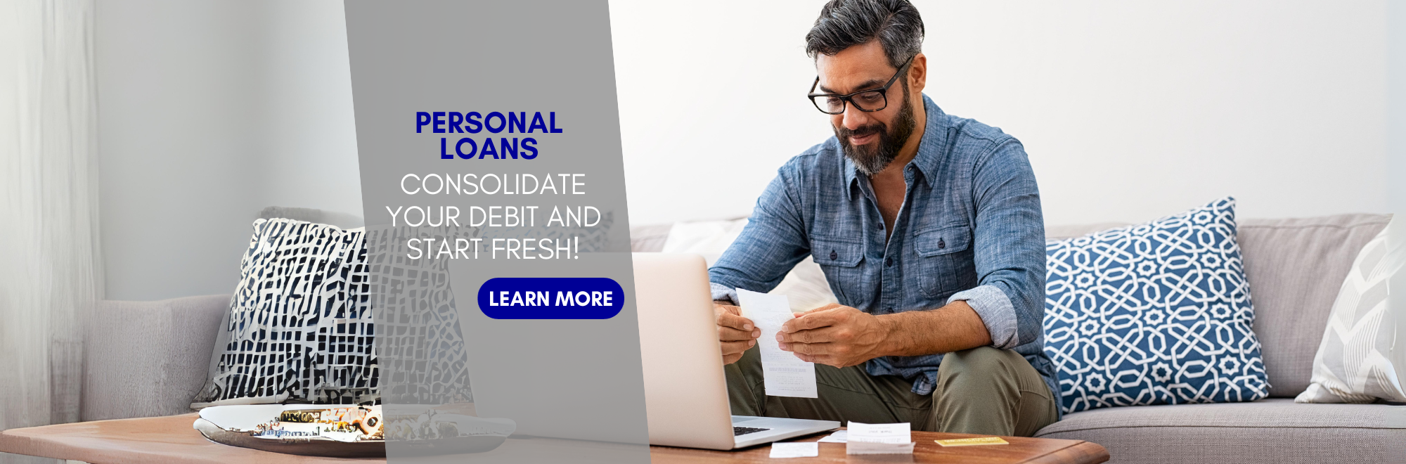 Personal Loans Consolidate your debt and start fresh! click to learn more