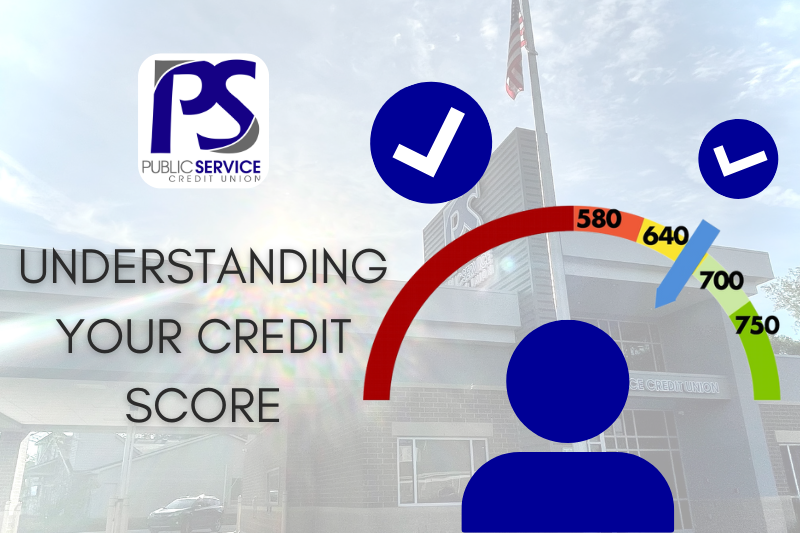 PSCU - UNDERSTANDING YOUR CREDIT SCORE