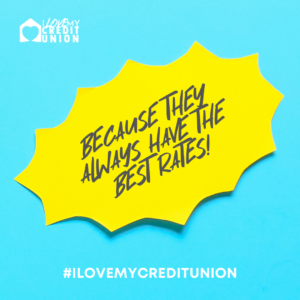 ILOVEMYCREDITUNION BECAUSE THEY ALWAYS HAVE THE BEST RATES! #ILOVEMYCREDITUNION