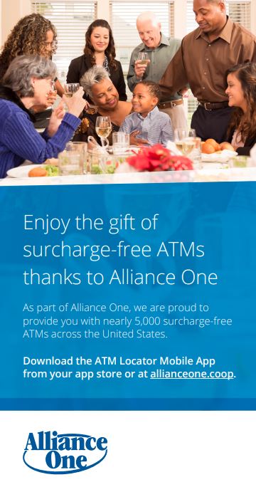 Enjoy the gift of surcharge-free ATMs thanks to Alliance One. As part of Alliance One, we are proud to provide you with nearly 5000 surcharge free atms across the united states. Download the ATM locator Mobile App from your app store or at allianceone.coop