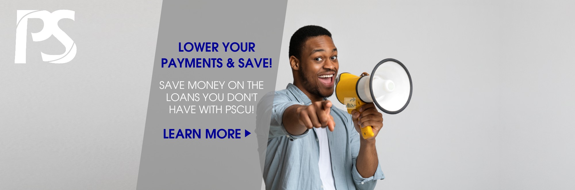 Lower your payments & Save! Save money on the loans you don't have with PSCU! Learn more.