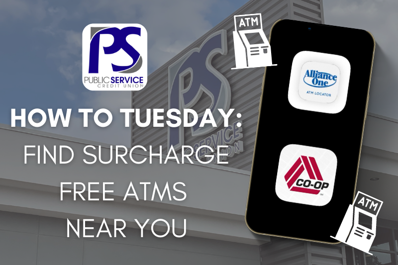 PSCU How to Tuesday: FIND FREE SURCHARGE ATMS NEAR YOU