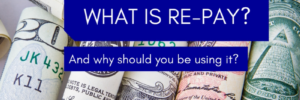 What is Re-Pay? And why should you be using it?