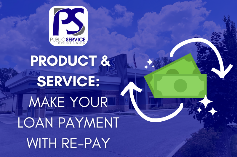 PSCU PRODUCT AND SERVICE: MAKE YOUR LOAN PAYMENT WITH RE-PAY