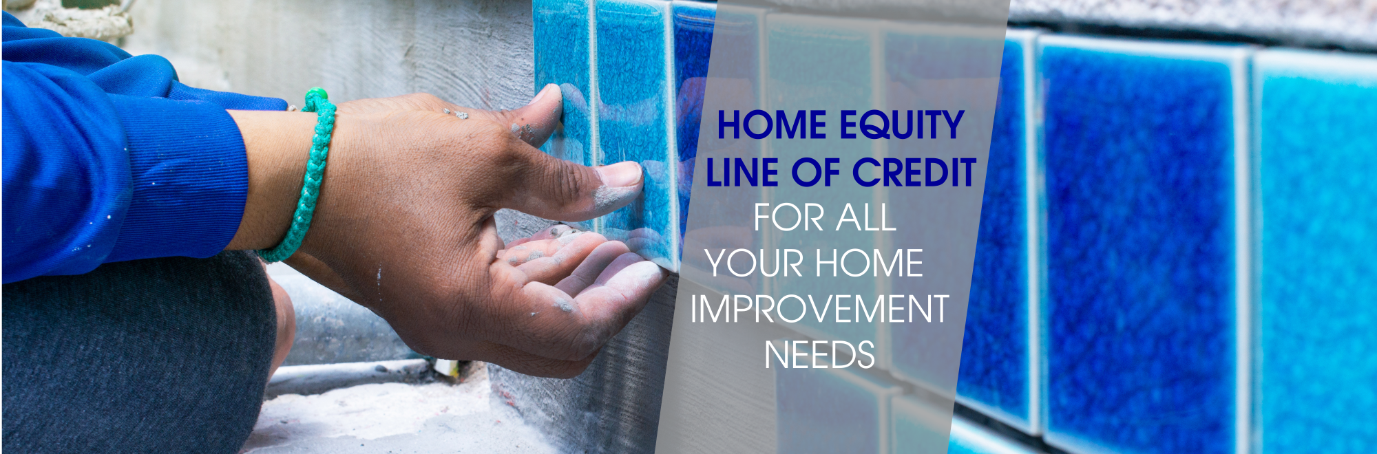 Home Equity Line of Credit For all your home improvement needs
