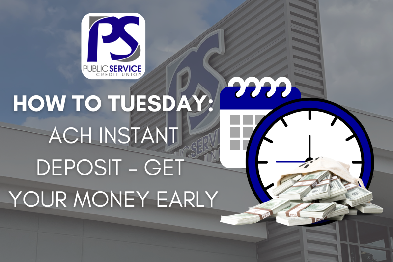 PSCU How to Tuesday: ACH Instant Deposit - Get Your Money Early