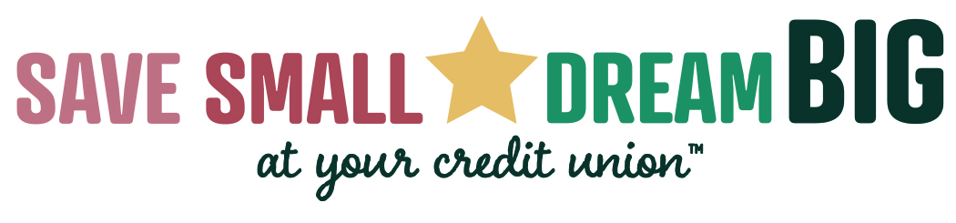save small dream big at your credit union
