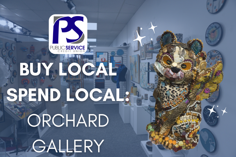 Buy Local Spend Local ORCHARD GALLERY - PSCU