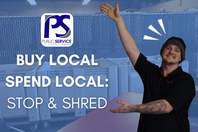 Buy Local Spend Local STOP & SHRED - PSCU