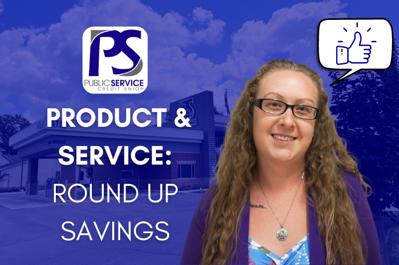 PSCU - Product & Service: Round Up Savings