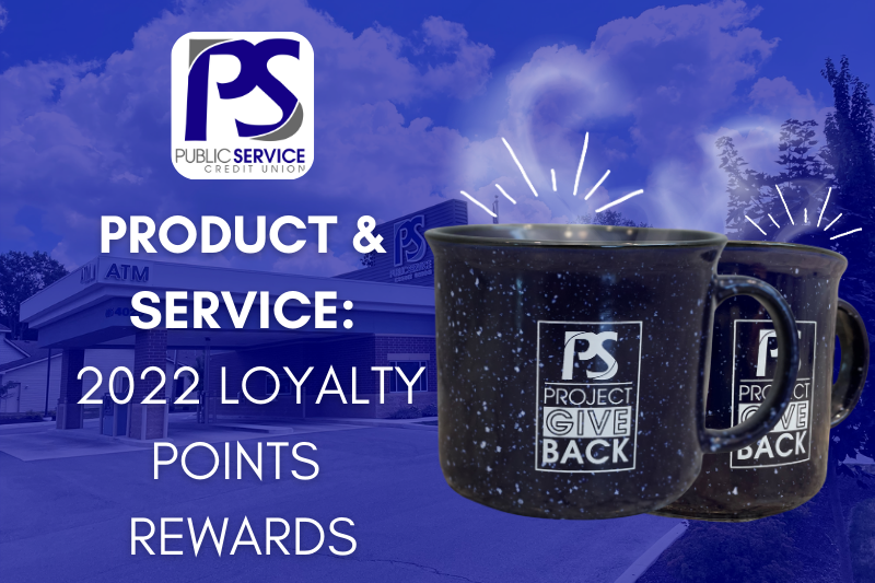 PSCU PRODUCT & SERVICE: 2022 LOYALTY POINTS REWARDS