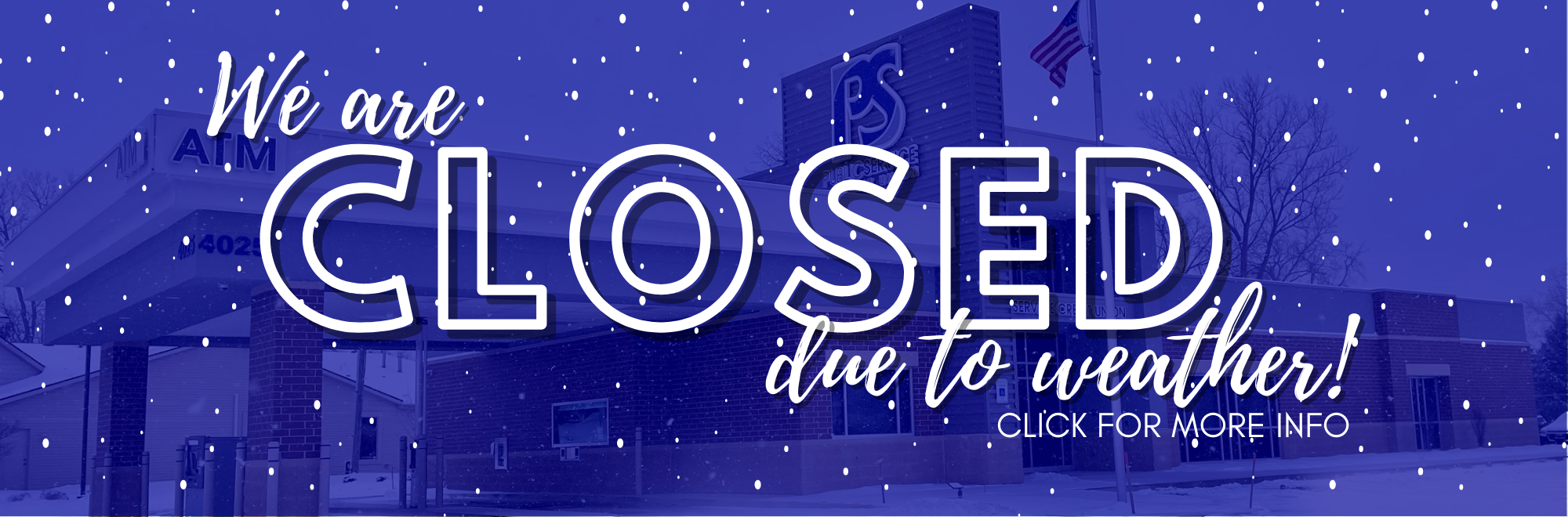 We are closed due to weather. click for more info.