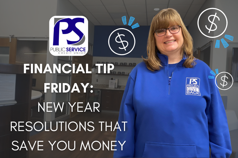 PSCU - Financial Tip Friday: New Year Resolutions That Save You Money