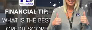 Public Service Credit Union: Financial Tip: What is the Best Credit Score to Have?