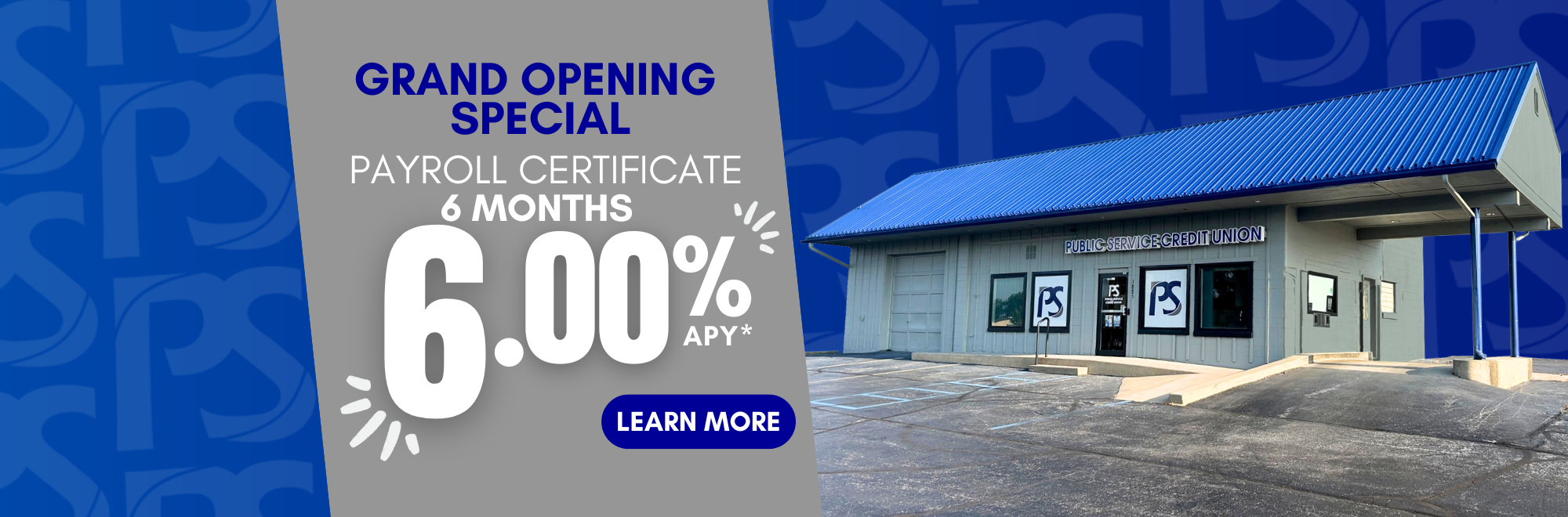 Grand Opening Special Payroll Certificate 6 months 6.00%APY* Click to learn more