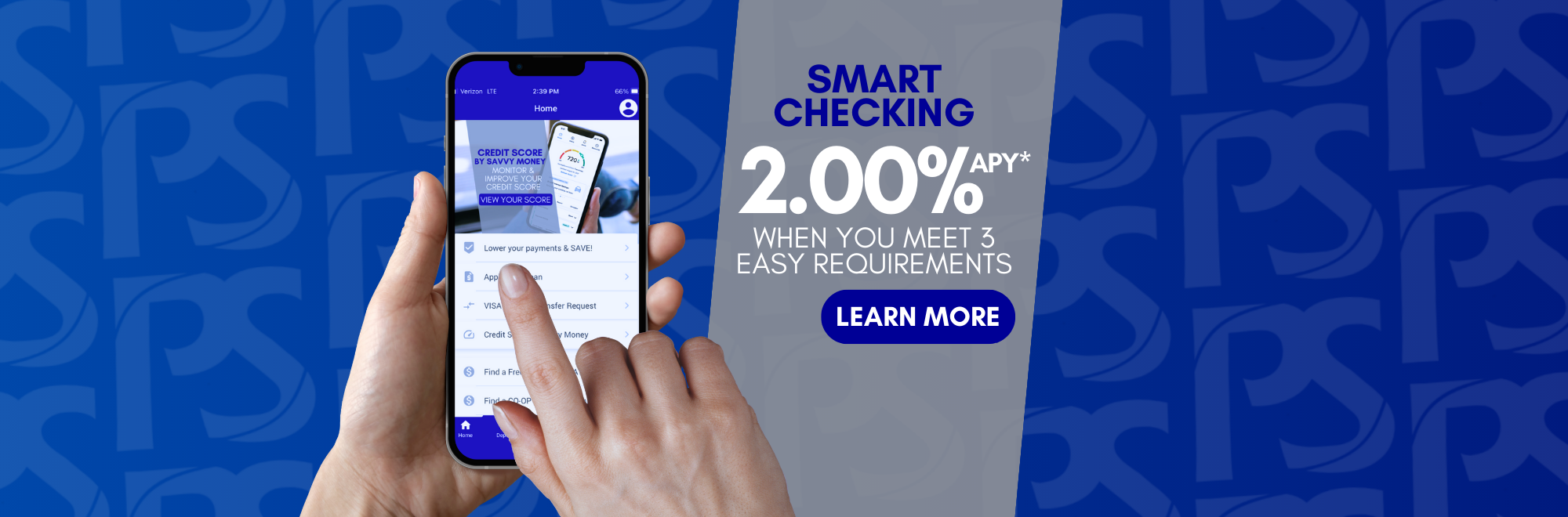 Smart Checking 2.00%APY* When you meet 3 easy requirements. click to learn more