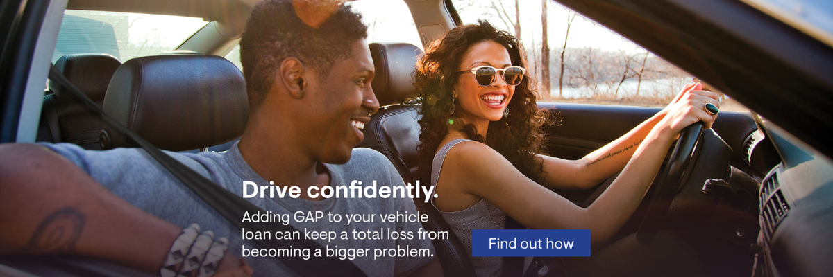 Drive Confidently. Adding GAP to your vehicle loan can keep a total loss from becoming a bigger problem. Click to find out how.