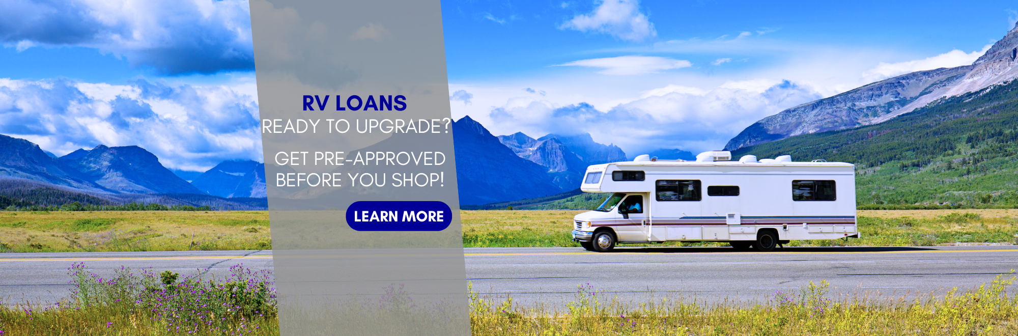 RV LOANS Ready to upgrade? Get per-approved before you shop!