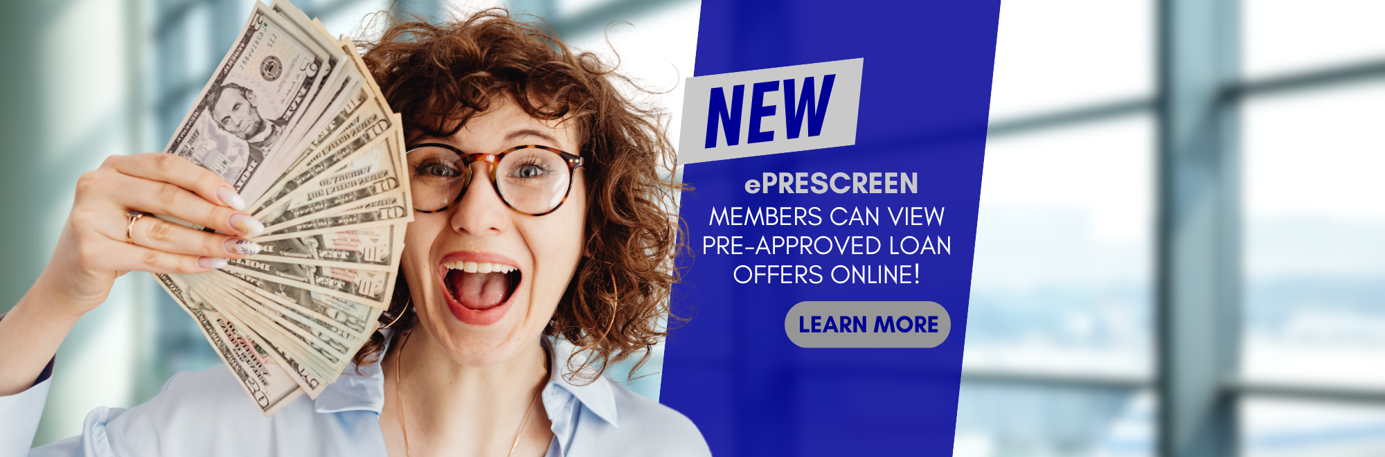 NEW ePrescreen Members can view pre-approved loan offers online! Click to learn more
